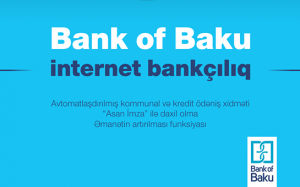 “Bank of Baku”-nun müştərilərinə yenilik: internet bankçılıqla yeni və rahat xidmətlər!
